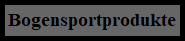 Bogensportprodukte